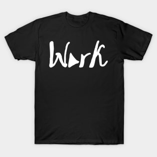 work is play T-Shirt